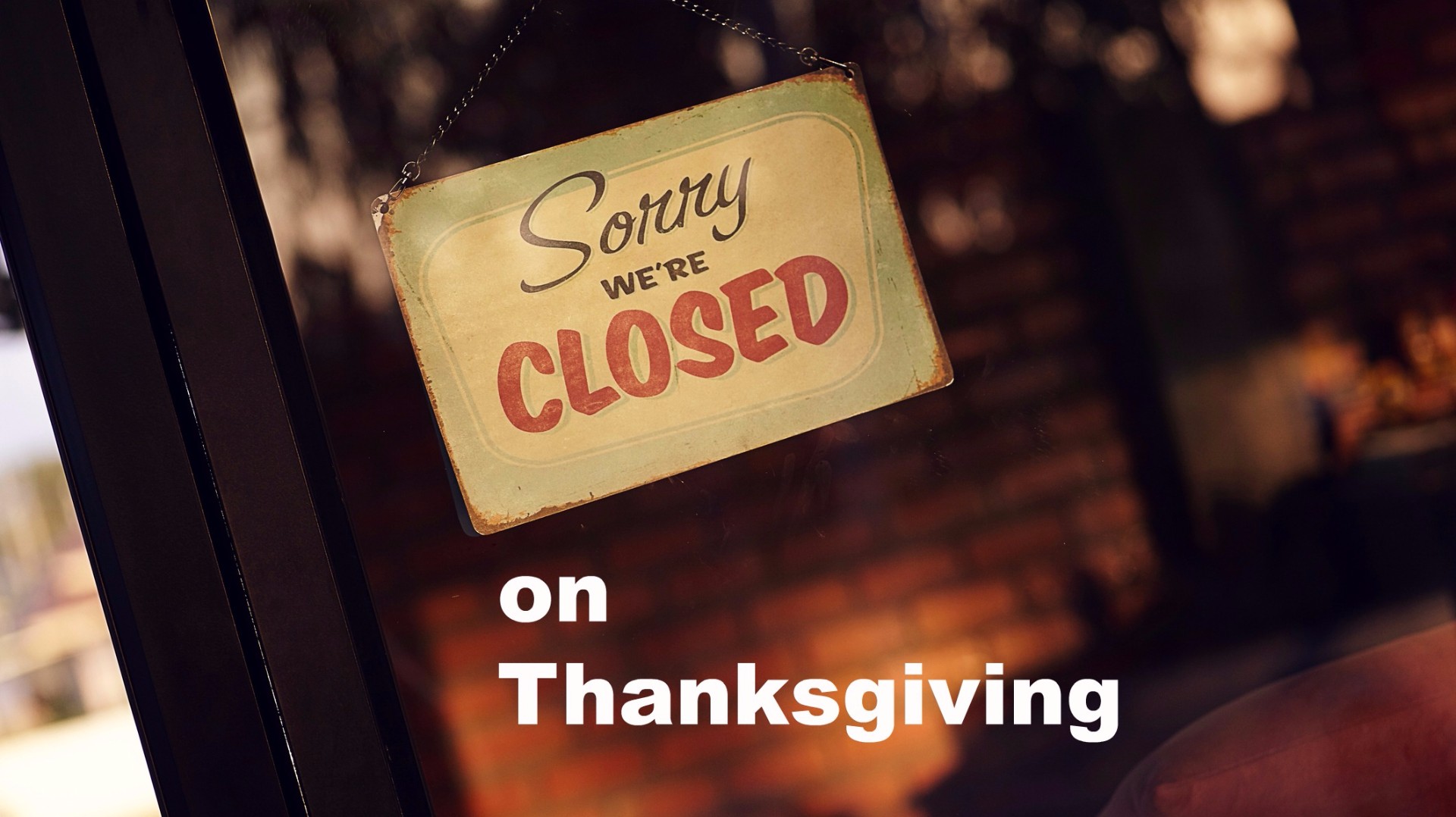 Here are some popular stores closed on Thanksgiving